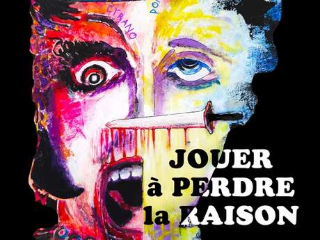 Jouer à perdre la raison