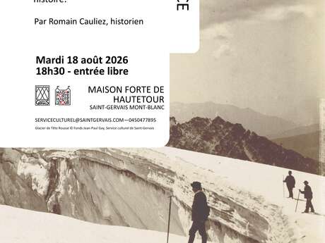 Conférence " 1892. Retour sur la catastrophe de Saint-Gervais"" par Romain Cauliez