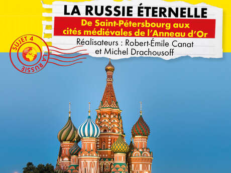 Ciné | Connaissance du monde - La Russie éternelle, de Saint Petersbourg aux cités médiévales de l'anneau d'or
