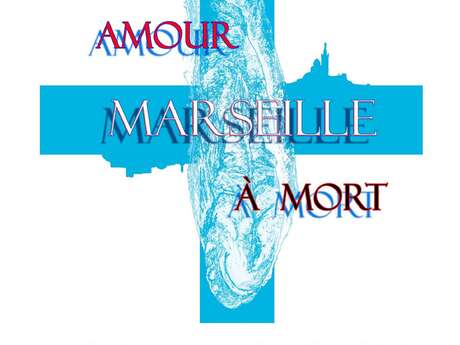 Exposition Amour Marseille à mort