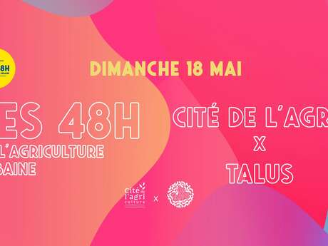Les 48h de l'agriculture urbaine - La Cité de l'agriculture x le Talus