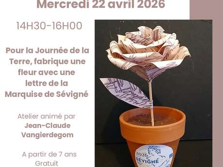 Atelier créatif " Fabrique une fleur avec une lettre de la Marquise de Sévigné" pour la Journée de la Terre