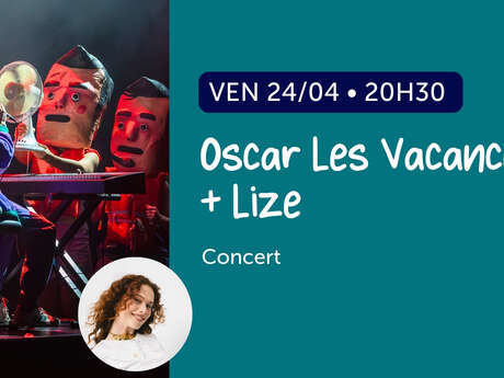 Concert : Oscar Les Vacances + Lize