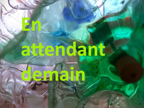 Exposition "En attendant demain - atelier arts vivants"