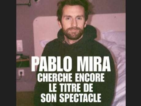 Pablo Mira cherche encore le titre de son spectacle