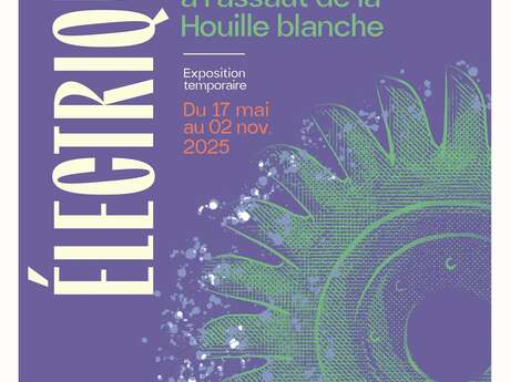 Exposition temporaire - Electrique ! Les Forges d'Allevard à l'assaut de la Houille blanche