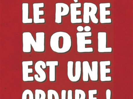 Saison Artistique du Casino Barriere 2024 - 2025 - Le père Noël est une ordure