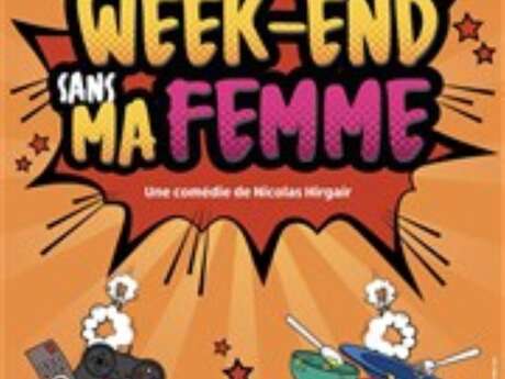 Soirée théâtre - "Un week-end sans ma femme"