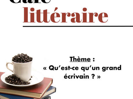 Café littéraire : Qu'est-ce qu'un grand écrivain ?