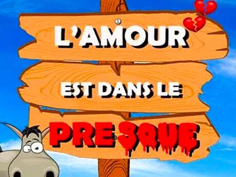 L'amour est dans le presque - comédie