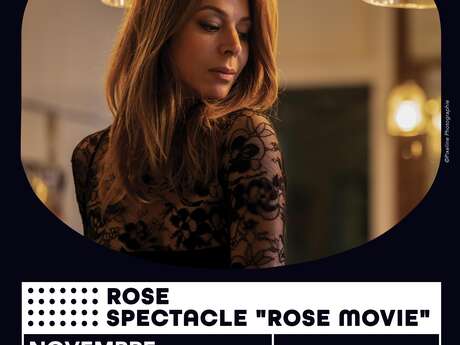 Concert et spectacle : Rose Movie