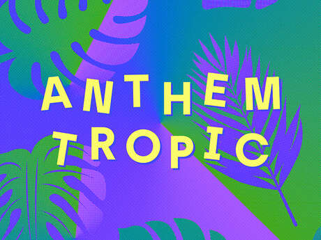 Anthem Tropic PAPATEF + Mambo Chick x guest (TBA)