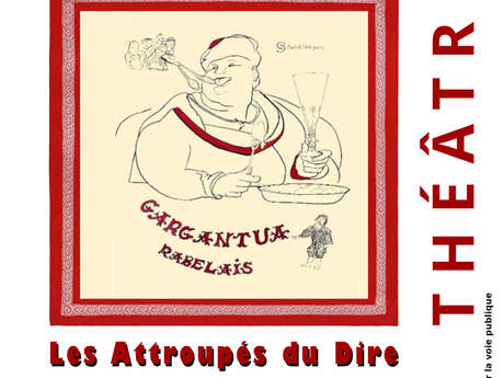 Théatre avec Gargantua de Rabelais interprétée par les "Attroupés du dire"