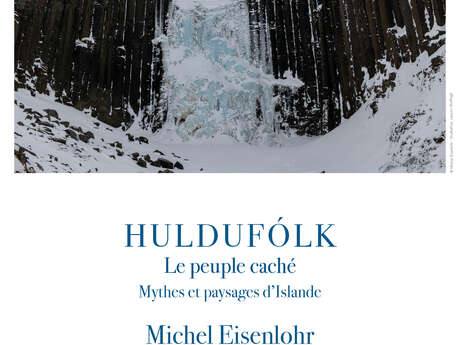 Ausstellung - Michel Eisenlohr "Huldufólk, das verborgene Volk/Isländische Mythen und Landschaften".
