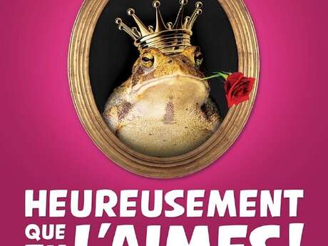 Soirée théâtre - « Heureusement que tu l’aimes »