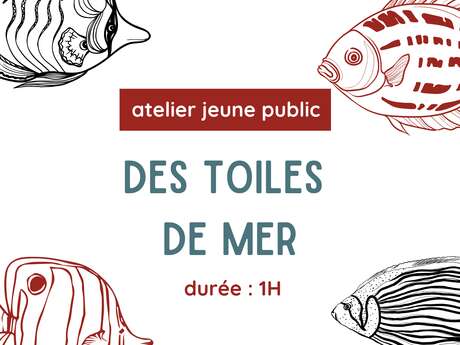 Atelier des toiles de mer (6 ans - 11 ans)