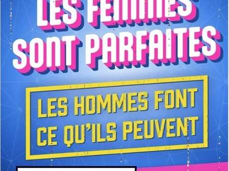 Les femmes sont parfaites, les hommes font ce qu'ils peuvent