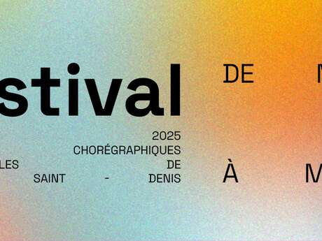 Festival de danse - Rencontres chorégraphiques internationales de Seine-Saint-Denis