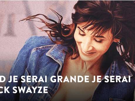 Quand je serai grande je serai Patrick Swayze