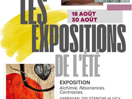 LES EXPOSITIONS DE L’ETE - Alchimie. Résonances. Contrastes.