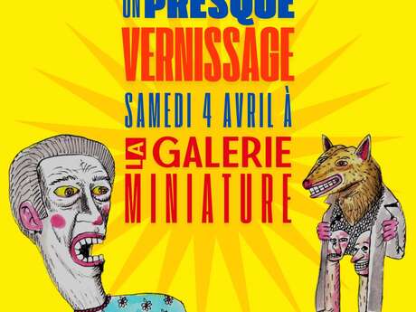 Presque Vernissage à La Galerie Miniature