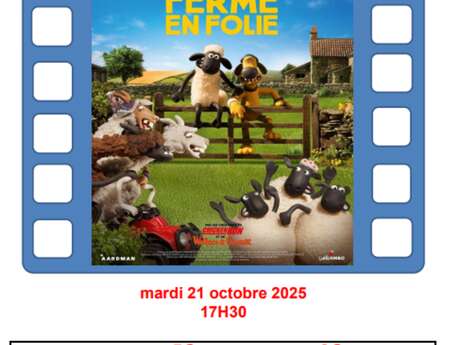 Ciné " Shaun le mouton : la ferme en folie"