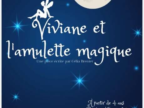 Spectacle jeune public '' Viviane et l'amulette magique''