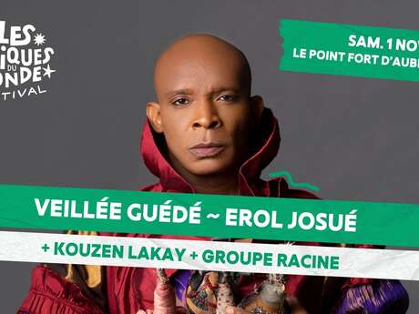Villes des Musiques du Monde - Veillée Guédé ~ Erol Josué + Kouzen Lakay + Groupe Racine