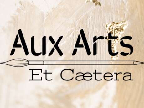 Aux arts et Cætera