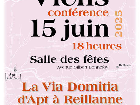 Conférence de DOMINIQUE PEYRIC : LA VIA DOMITIA  d'APT  à REILLANNE
