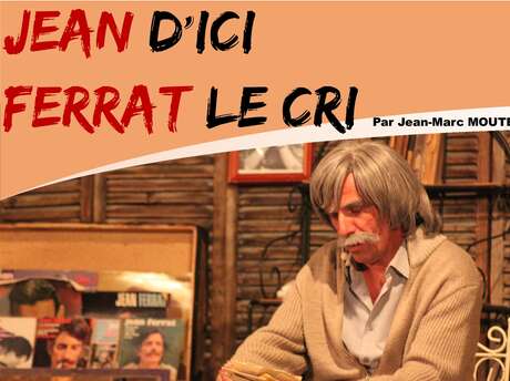 Voorstelling : JEAN D'ICI - FERRAT LE CRI