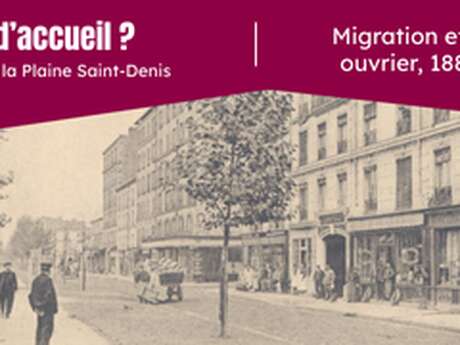 Visite guidée - Une famille entre l'Italie et la France : migration et monde ouvrier à la Plaine-Saint-Denis, 1880-1945