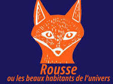 Rousse ou les beaux habitants de l'univers
