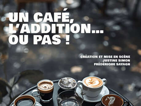 Théâtre "Un café, l'addition, ou pas"