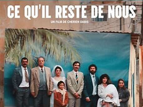 Film tout public " CE QU’IL RESTE DE NOUS "  De Cherien Dabis