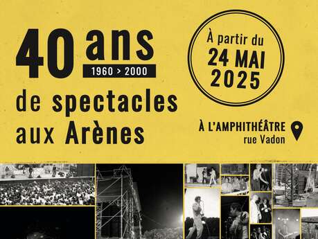 Exposition "40 ans de spectacles aux Arènes"