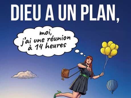 Théâtre - Dieu a un plan, moi j'ai une réunion à 14h