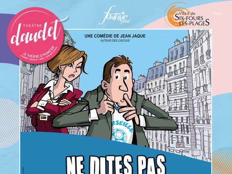 Spectacle : Ne dites pas à ma femme que je suis marseillais