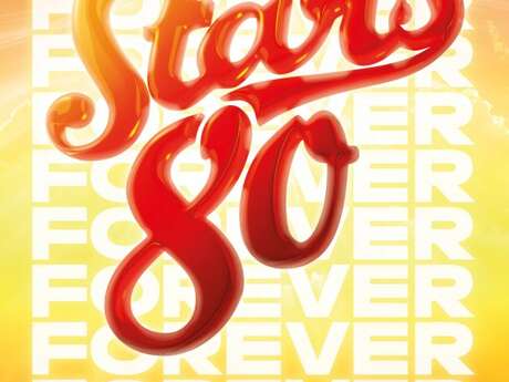 Stars 80 : Forever - L'ultime rendez-vous des légendes !