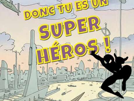 Exposition : Tu lis, donc tu es un super-héros !