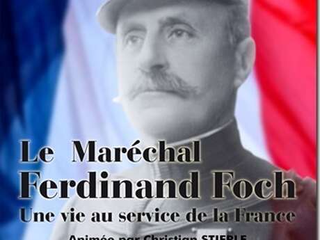Conférence: Le Maréchal Foch, une vie au service de la France