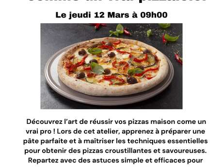 Atelier :  Réussir ses pizzas maison comme un vrai pizzaïolo.