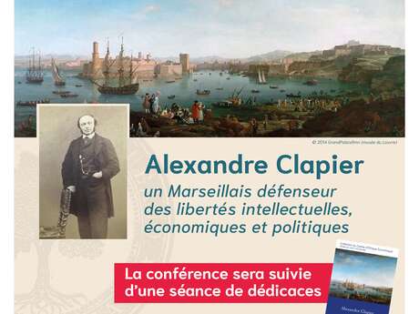 Conférence : Alexandre Clapier, un Marseillais défenseur des libertés intellectuelles, économiques et politiques
