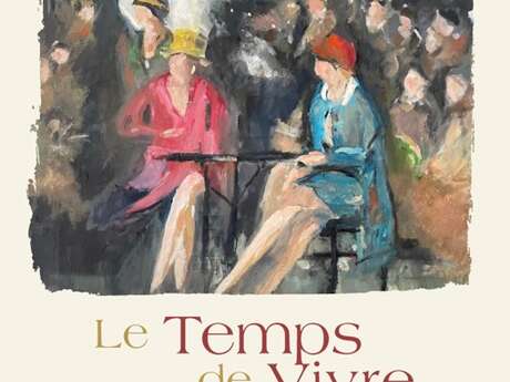 EXPOSITION "Le Temps de Vivre...Flaneries en terrasses"