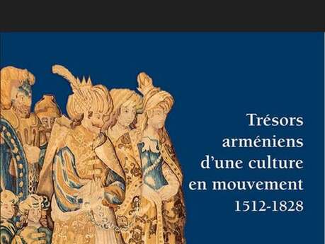 Trésors arméniens d’une culture en mouvement 1512 - 1828