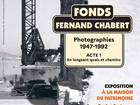 Exposition des Fonds de Fernand Chabert  "Photographies 1947 - 1992, Acte 1 En longeant quais et chemins"