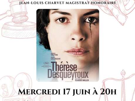 CINÉ JUSTICE, Thérèse Desqueyroux : Débat animé par JEAN-LOUIS CHARVET MAGISTRAT HONORAIRE