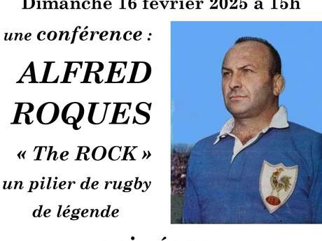 Conférence Alfred Roques "The Rock" un pilier de rugby... Le 16 fév 2025