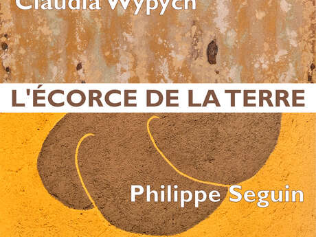 Exposition l'Ecorce de la Terre - Wypych & Seguin