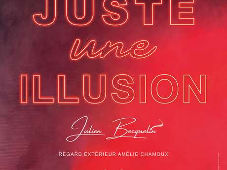 Spectacle : Juste une illusion par Julien le Magicien